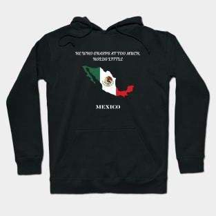 Mexican Pride, He who grasps at too much, holds little Hoodie